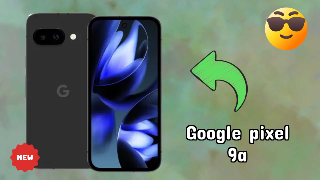 Google Pixel 9A Battery Life: 5100 MAh Charging Speed