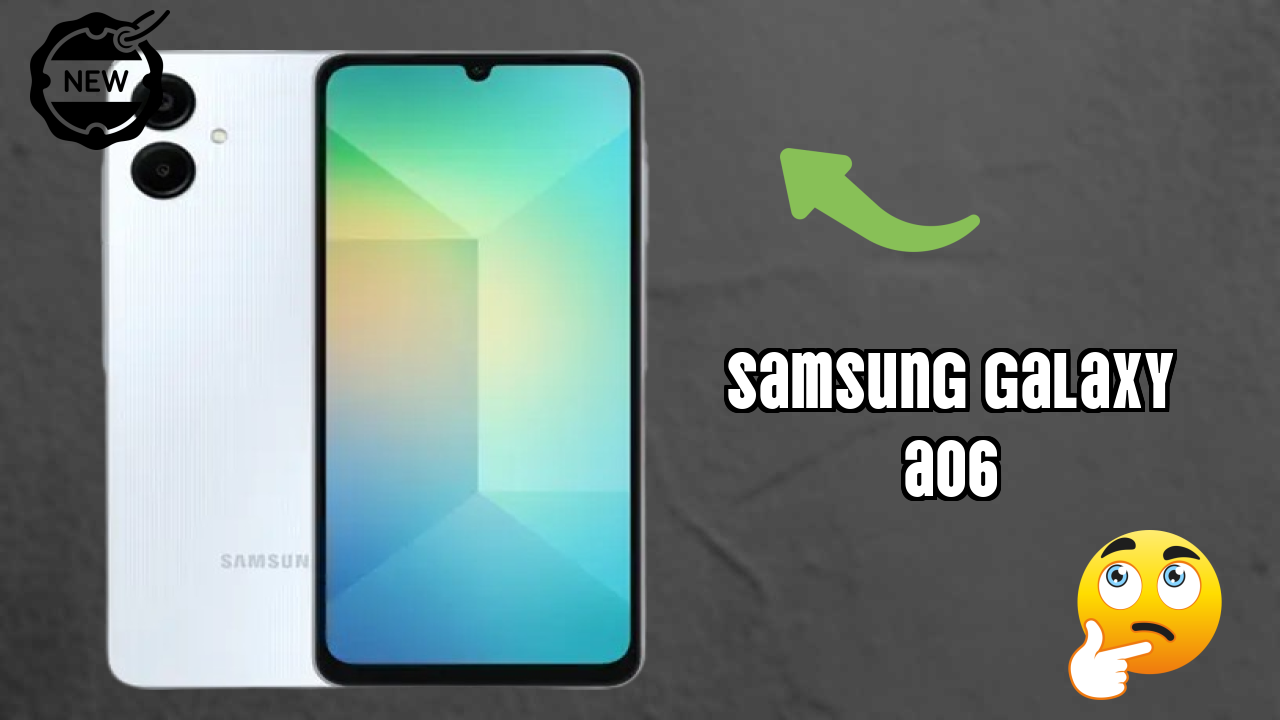 Should You Buy Samsung Galaxy A06 in 2024? Complete Analysis