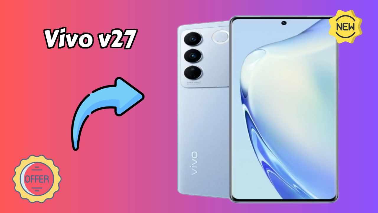 Vivo V27 Price Drop Alert: Now Just ₹29,800 Only!